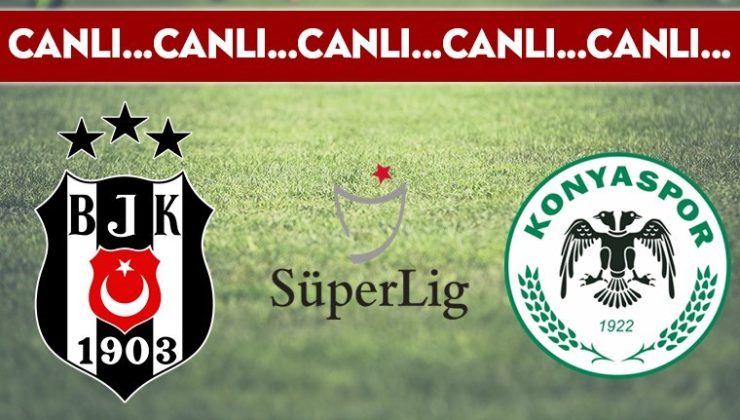 CANLI ANLATIM: Beşiktaş 2-0 Konyaspor