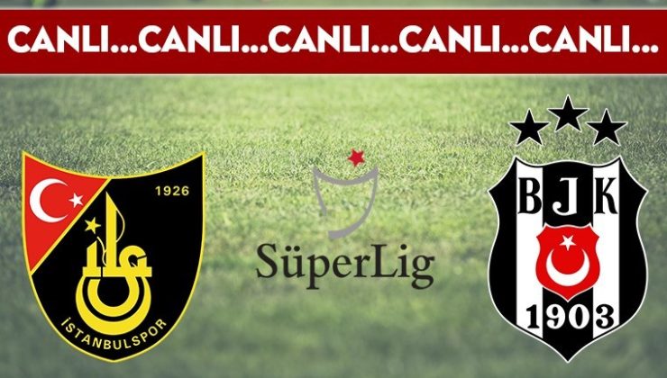 CANLI ANLATIM: İstanbulspor 0-2 Beşiktaş